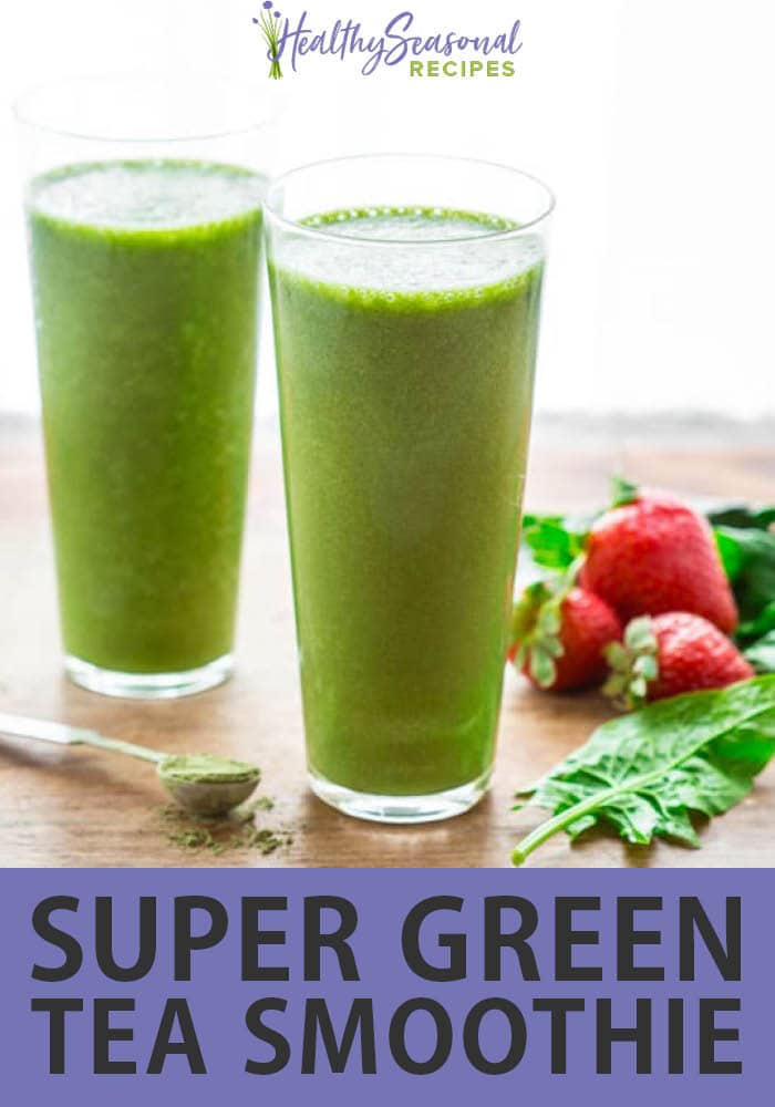 Super Green Tea Smoothie Healthy Seasonal Recipes