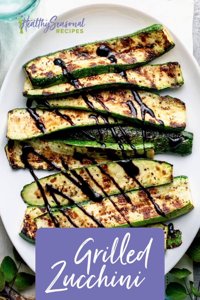 Grilled Zucchini overhead shot on platter with text overlay